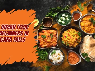 Best Indian Food for Beginners in Niagara Falls